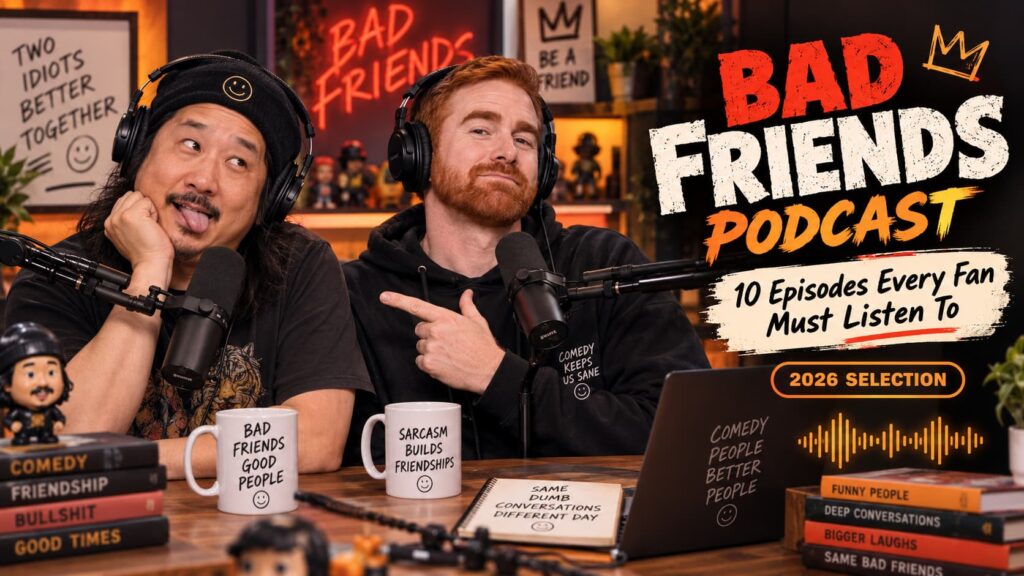bad friends podcast